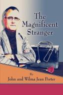 The Magnificent Stranger di John Porter, Wilma Jean Porter edito da America Star Books