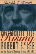 Confederate Tide Rising di Joseph L. Harsh edito da The Kent State University Press