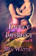 Faerily Imperfect: Volume Two di Mia Watts, Katie Blu edito da Resplendence Publishing, LLC