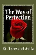 The Way of Perfection di St Teresa of Avila edito da READACLASSIC COM