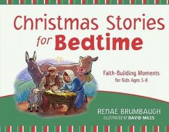 Christmas Stories For Bedtime di RENAE BRUMBAUGH edito da Kingsway Communications Ltd