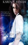 Witch Way to Turn di Karen Y. Bynum edito da Lyrical Press, Inc