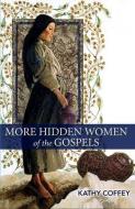 More Hidden Women of the Gospels di Kathy Coffey edito da ORBIS BOOKS