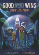 Good Always Wins--Kids' Edition: Through Bad Times, Through Sad Times, Through All Time di Ed Strauss edito da Barbour Publishing