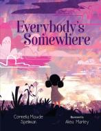 Everybody's Somewhere di Cornelia Maude Spelman edito da Seagrass Press