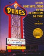 The Dunes Hotel And Casino: The Mob, The Connections, The Stories di Geno Munari edito da Trine Day