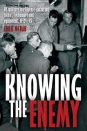 Knowing the Enemy: U.S. Military Intelligence-Gathering Tactics, Techniques and Equipment, 1939-45 di Chris McNab edito da CASEMATE