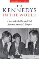 Kennedys In The World di Lawrence J Haas edito da University Of Nebraska Press
