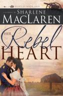 Her Rebel Heart di Sharlene MacLaren edito da WHITAKER HOUSE