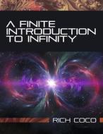 A Finite Introduction to Infinity di Rich Coco edito da BOOKBABY