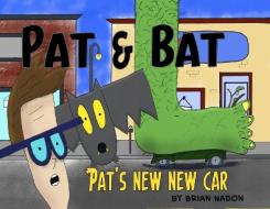 Pat & Bat: Pat's New New Car di Brian Nadon edito da BOOKBABY