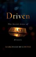 Driven: The Secret Lives of Taxi Drivers di Marcello Di Cintio edito da BIBLIOASIS
