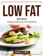 Low Fat Recipes di Veronica J. Stewart edito da Veronica J. Stewart