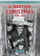 A Wartime Christmas 1939-1945 di Mike Brown edito da Pavilion Books
