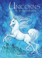 Unicorns in Watercolour di Rebecca Balchin edito da Search Press(UK)