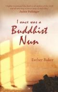 I Once Was a Buddhist Nun di Esther Baker edito da Inter-Varsity Press