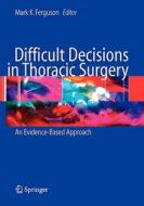 Difficult Decisions in Thoracic Surgery: An Evidence-Based Approach edito da Springer