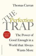 The Perfection Trap di Thomas Curran edito da Cornerstone
