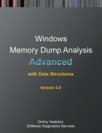 Advanced Windows Memory Dump Analysis with Data Structures di Dmitry Vostokov, Software Diagnostics Services edito da Opentask