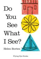 Do you See What I See di Helen Borten edito da Flying Eye Books