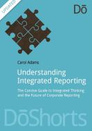 Understanding Integrated Reporting di Carol Adams edito da Do Sustainability