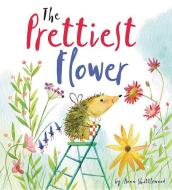 Storytime: The Prettiest Flower di Anna Shuttlewood edito da QEB PUB