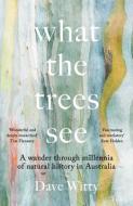 What The Trees See di Dave Witty edito da Monash University Publishing