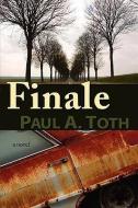 Finale di Paul A. Toth edito da TWO BACKED BOOKS