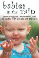 Babies in the Rain di Jeff Johnson edito da Redleaf Press