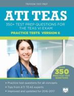 ATI TEAS Practice Tests Version 6 di ATI TEAS VI Test Prep Team, Trivium Test Prep edito da Trivium Test Prep