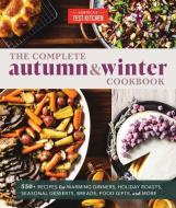 The Complete Autumn And Winter Cookbook di America's Test Kitchen edito da America's Test Kitchen