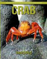 Crab: Amazing Fun Facts and Pictures about Crab for Kids di Gaia Carlo edito da Createspace Independent Publishing Platform