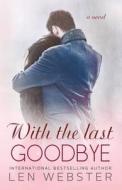 With the Last Goodbye di Len Webster edito da Createspace Independent Publishing Platform
