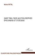 Saint Paul face aux philosophes épicuriens et stoïciens di Michel Fattal edito da Editions L'Harmattan
