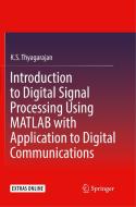 Introduction to Digital Signal Processing Using MATLAB with Application to Digital Communications di K. S. Thyagarajan edito da Springer International Publishing