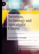Terrorism, Technology and Apocalyptic Futures di Maximiliano E. Korstanje edito da Springer-Verlag GmbH