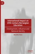 International Impact On 19th Century Norwegian Education di Merethe Roos edito da Springer Nature Switzerland AG