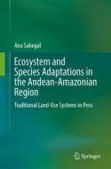 Ecosystem and Species Adaptations in the Andean-Amazonian Region di Ana Sabogal edito da Springer International Publishing