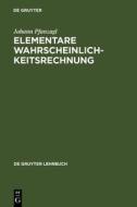 Elementare Wahrscheinlichkeitsrechnung di Johann Pfanzagl edito da De Gruyter