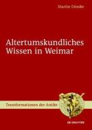 Altertumskundliches Wissen in Weimar di Martin Donike edito da Walter de Gruyter