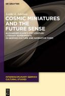 Cosmic Miniatures and the Future Sense di Leslie Adelson edito da Gruyter, Walter de GmbH