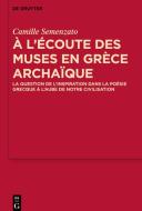 A l'écoute des Muses en Grèce archaïque di Camille Semenzato edito da Gruyter, Walter de GmbH