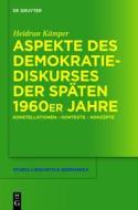 Aspekte Des Demokratiediskurses Der Spaten 1960er Jahre: Konstellationen Kontexte Konzepte di Heidrun K. Mper, Heidrun Kamper edito da Walter de Gruyter