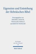 Eigensinn und Entstehung der Hebräischen Bibel edito da Mohr Siebeck GmbH & Co. K