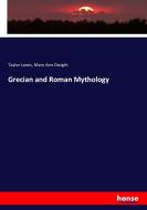 Grecian and Roman Mythology di Tayler Lewis, Mary Ann Dwight edito da hansebooks