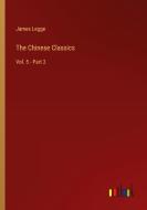 The Chinese Classics di James Legge edito da Outlook Verlag