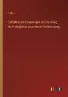Dampfkessel-Feuerungen zur Erzielung einer möglichst rauchfreien Verbrennung di F. Haier edito da Outlook Verlag