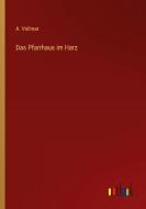 Das Pfarrhaus im Harz di A. Vollmar edito da Outlook Verlag