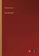 Der Werwolf di Willibald Alexis edito da Outlook Verlag