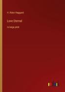Love Eternal di H. Rider Haggard edito da Outlook Verlag